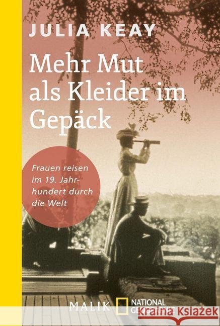 Mehr Mut als Kleider im Gepäck : Frauen reisen im 19. Jahrhundert durch die Welt Keay, Julia 9783492406338 National Geographic Taschenbuch - książka