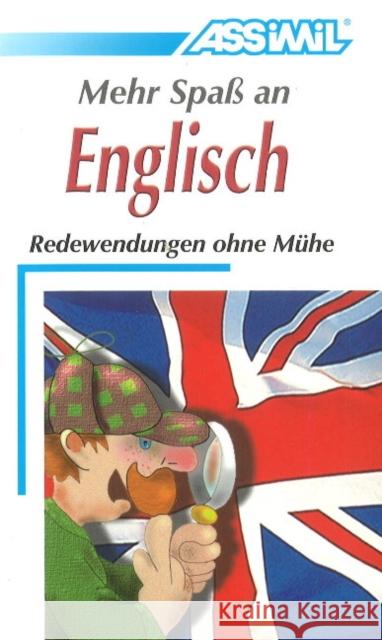 Mehr Spaß an Englisch: Redewendungen ohun Mühe Anthony Bulger 9783896250193 Assimil GmbH - książka