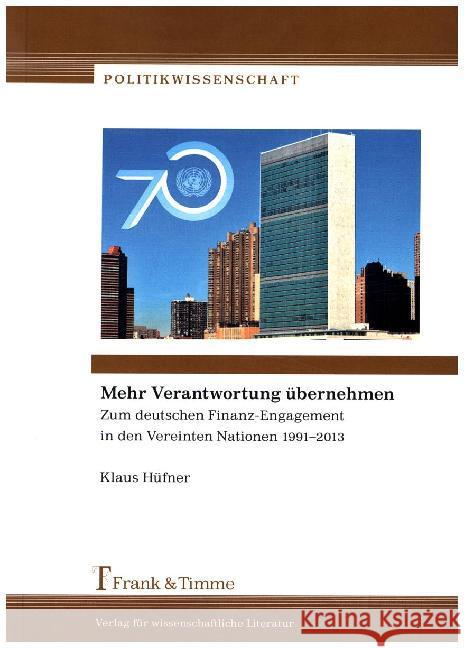 Mehr Verantwortung übernehmen : Zum deutschen Finanz-Engagement in den Vereinten Nationen 1991-2013 Hüfner, Klaus 9783732901906 Frank & Timme - książka