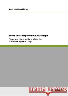 Mehr Vorschläge ohne Rückschläge : Tipps und Hinweise für erfolgreiche Verbesserungsvorschläge Hans-Joachim Wildner 9783656157830 Grin Verlag - książka