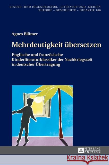 Mehrdeutigkeit Uebersetzen: Englische Und Franzoesische Kinderliteraturklassiker Der Nachkriegszeit in Deutscher Uebertragung Ewers-Uhlmann, Hans-Heino 9783631667248 Peter Lang Gmbh, Internationaler Verlag Der W - książka