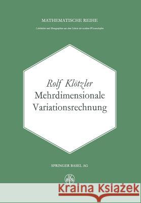 Mehrdimensionale Variationsrechnung R. Klotzer 9783034869379 Birkhauser - książka