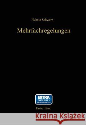 Mehrfachregelungen: Grundlagen Einer Systemtheorie Schwarz, Helmut 9783642929519 Springer - książka