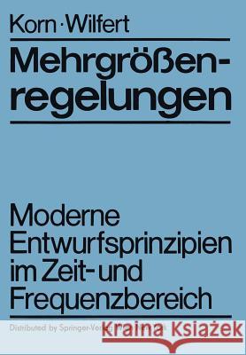 Mehrgrößenregelungen: Moderne Entwurfsprinzipien Im Zeit- Und Frequenzbereich Korn, U. 9783709194904 Springer - książka