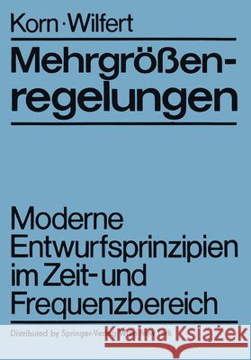 Mehrgrößenregelungen: Moderne Entwurfsprinzipien Im Zeit- Und Frequenzbereich Korn, U. 9783709194904 Springer - książka