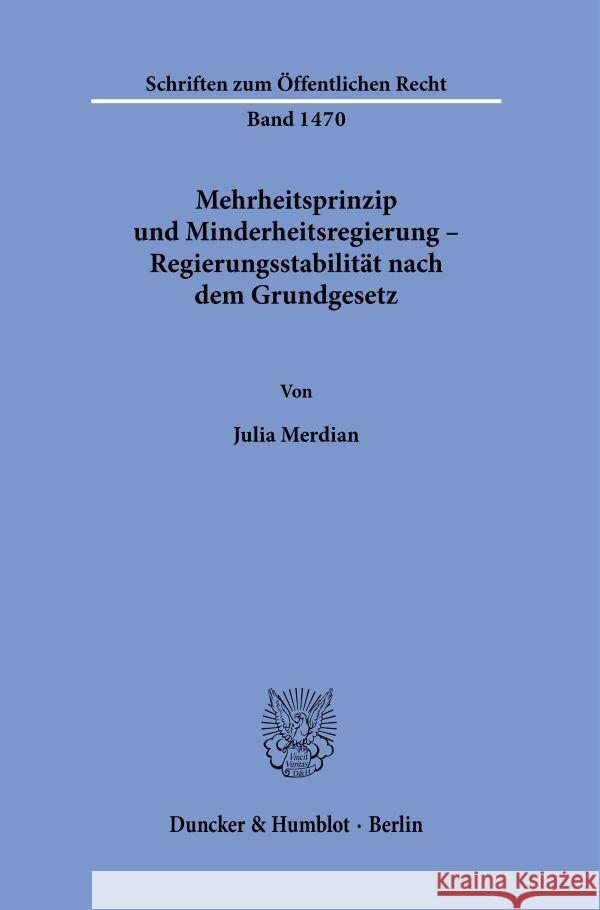 Mehrheitsprinzip Und Minderheitsregierung - Regierungsstabilitat Nach Dem Grundgesetz Julia Merdian 9783428184941 Duncker & Humblot - książka