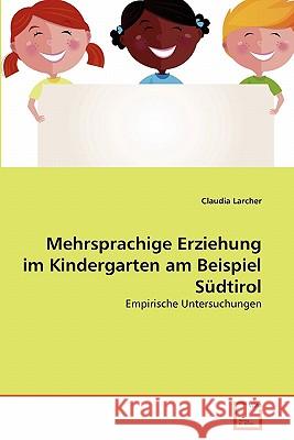 Mehrsprachige Erziehung im Kindergarten am Beispiel Südtirol Larcher, Claudia 9783639345872 VDM Verlag - książka