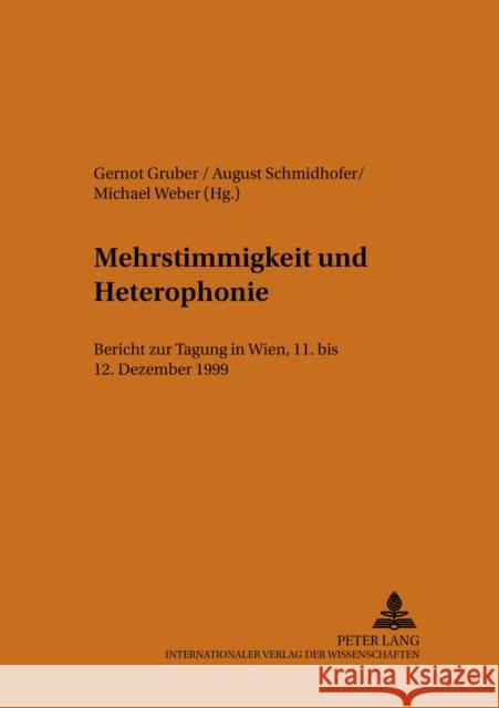 Mehrstimmigkeit Und Heterophonie: Bericht Zur Tagung in Wien, 11. Bis 12. Dezember 1999 Gruber, Gernot 9783631508176 Peter Lang Gmbh, Internationaler Verlag Der W - książka