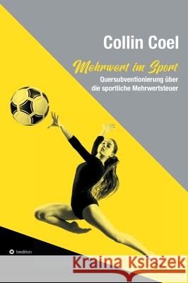Mehrwert im Sport: Quersubventionierung über die sportliche Mehrwertsteuer Coel, Collin 9783347363342 Tredition Gmbh - książka