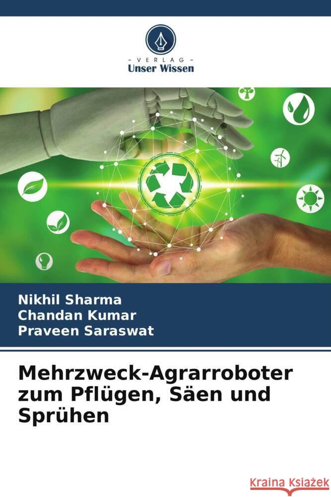 Mehrzweck-Agrarroboter zum Pflügen, Säen und Sprühen Sharma, Nikhil, Kumar, Chandan, Saraswat, Praveen 9786208255985 Verlag Unser Wissen - książka