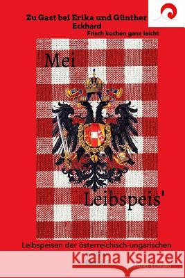 Mei Leibspeis' Band 1: Leibspeisen der österreichisch-ungarischen Küche Band 1 Eckhard, Günther 9781367775671 Blurb - książka