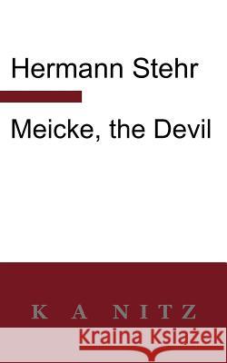 Meicke, the Devil Hermann Stehr Kerry Alistair Nitz 9780473213626 K a Nitz - książka