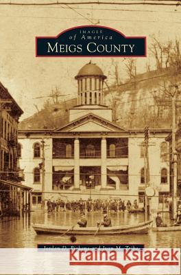 Meigs County Jordan D Pickens, Ivan M Tribe 9781531668990 Arcadia Publishing Library Editions - książka