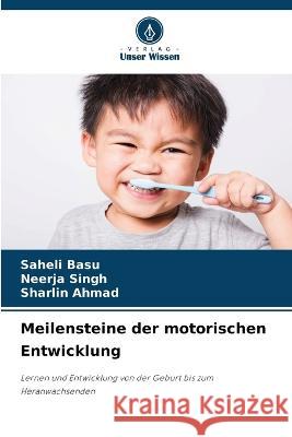 Meilensteine ​​der motorischen Entwicklung Saheli Basu Neerja Singh Sharlin Ahmad 9786206218685 Verlag Unser Wissen - książka