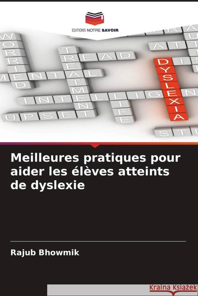 Meilleures pratiques pour aider les élèves atteints de dyslexie Bhowmik, Rajub 9786205067529 Editions Notre Savoir - książka