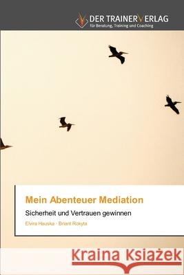 Mein Abenteuer Mediation Elvira Hauska Briant Rokyta 9786200768711 Trainerverlag - książka