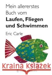 Mein allererstes Buch vom Laufen, Fliegen und Schwimmen Carle, Eric   9783836952644 Gerstenberg Verlag - książka