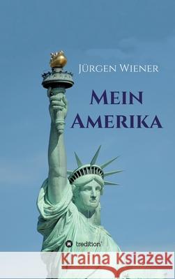 Mein Amerika: Erfahrungen eines Amerikaliebhabers Wiener, Jürgen 9783347055612 Tredition Gmbh - książka