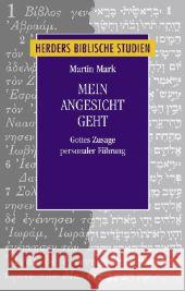 Mein Angesicht geht (Ex 33,14) : Gottes Zusage personaler Führung Mark, Martin 9783451340529 Herder, Freiburg - książka