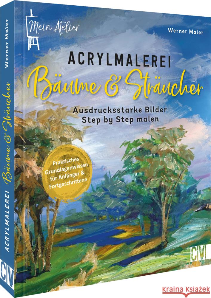 Mein Atelier Acrylmalerei Bäume & Sträucher Maier, Werner 9783862304424 Christophorus - książka