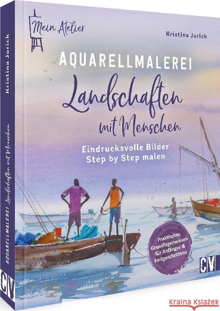 Mein Atelier Aquarellmalerei - Landschaften mit Menschen Jurick, Kristina 9783862304615 Christophorus - książka