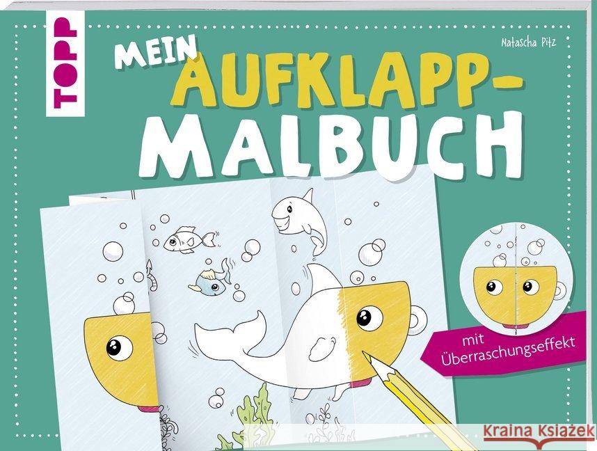 Mein Aufklapp-Malbuch mit Überraschungseffekt : Ausmalmotive zum Aufklappen und Staunen Pitz, Natascha 9783772474958 Frech - książka