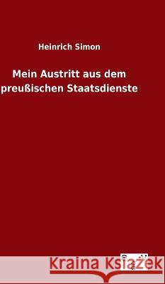 Mein Austritt aus dem preußischen Staatsdienste Heinrich Simon 9783734002632 Salzwasser-Verlag Gmbh - książka