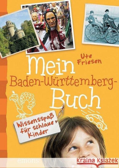 Mein Baden-Württemberg-Buch : Wissensspaß für schlaue Kinder Friesen, Ute 9783954515172 Emons - książka