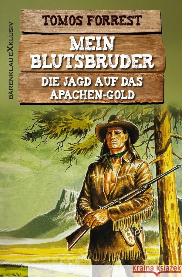 Mein Blutsbruder: Die Jagd auf das Apachen-Gold Forrest, Tomos 9783754949184 epubli - książka