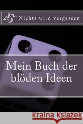 Mein Buch der bloeden Ideen Genz, Martin 9781976406317 Createspace Independent Publishing Platform - książka