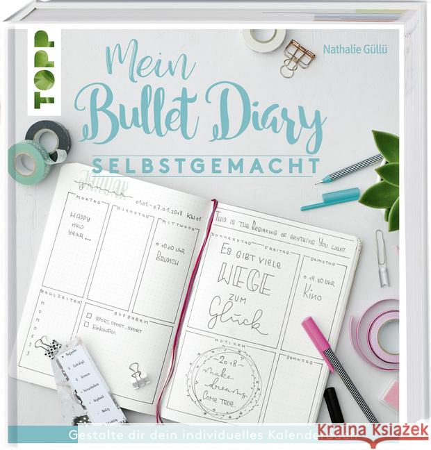 Mein Bullet Diary selbstgemacht : Gestalte dir dein individuelles Kalenderbuch Güllü, Nathalie 9783772478055 Frech - książka