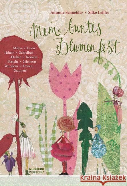 Mein buntes Blumenfest, m. Brettspiel : Malen, Singen, Lesen, Tüfteln, Schreiben, Reimen, Basteln, Gärtnern, Wundern, Freuen, Staunen! Schneider, Antonie 9783707451238 Nilpferd - książka