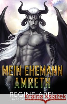 Mein Ehemann Amreth Die Autorenfl?sterin Regine Abel 9781998678440 Regine Abel Publishing Inc. - książka