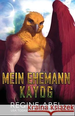 Mein Ehemann Kayog Die Autorenfl?sterin Regine Abel 9781998678914 Regine Abel Publishing Inc. - książka