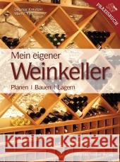 Mein Eigener Weinkeller : Planen - Bauen - Lagern Kreutzer, Dagmar Palz, Martin  9783702011758 Stocker - książka