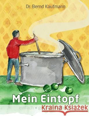 Mein Eintopf: einfach gesund effektiv Bernd Kaufmann 9783759704917 Bod - Books on Demand - książka