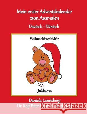 Mein erster Adventskalender zum Ausmalen: Deutsch - Dänisch Landsberg, Daniela 9783756885732 Books on Demand - książka