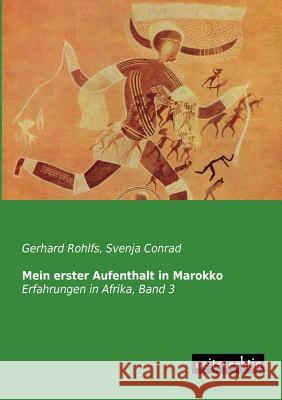 Mein Erster Aufenthalt in Marokko Gerhard Rohlfs Svenja Conrad 9783956560446 Weitsuechtig - książka