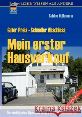 Mein erster Hausverkauf: Guter Preis - Schneller Abschluss Heilemann, Sabine 9783842382619 Books on Demand - książka