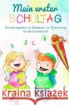 Mein erster Schultag: Erinnerungsalbum & Gästebuch zur Einschulung für die Grundschule Eintragbuch Buch Geschenk zum Schulanfang für Schulkind Schultüte und Schulanfänger Haas, Anne 9783750241039 epubli