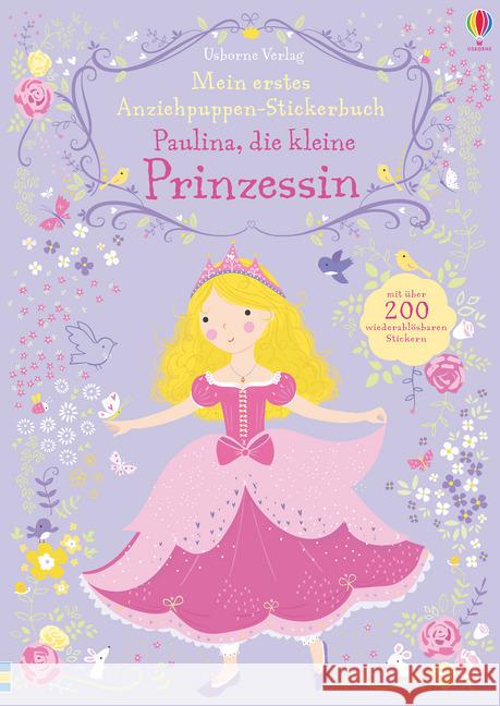 Mein erstes Anziehpuppen-Stickerbuch: Paulina, die kleine Prinzessin : Mit über 200 wiederablösbaren Stickern Watt, Fiona 9781782325703 Usborne Verlag - książka