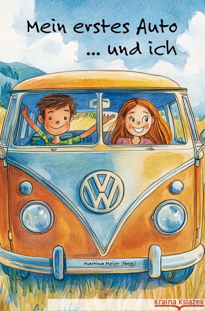 Mein erstes Auto ... und ich: Geschichten von der Liebe auf vier R?dern Martina Meie 9783990512982 Papierfresserchens Mtm-Verlag - książka