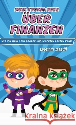 Mein Erstes Buch ?ber Finanzen: Wie ich mein Geld sparen und wachsen lassen kann Floren Verd? 9789916746813 Floren Verdu - książka