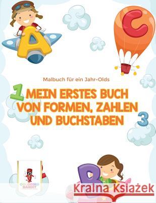 Mein erstes Buch von Formen, Zahlen und Buchstaben: Malbuch für ein Jahr-Olds Coloring Bandit 9780228216728 Not Avail - książka