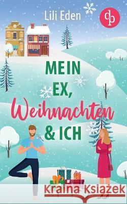 Mein Ex, Weihnachten und ich Lili Eden   9783986379995 DP Verlag - książka