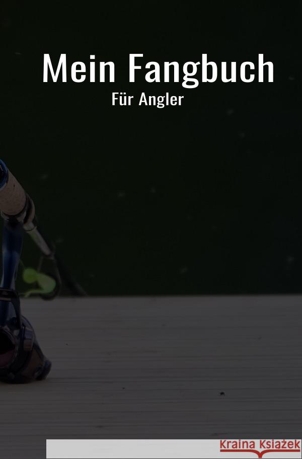 Mein Fangbuch für Angler Salzgitter, Print & Lettershop 9783754111376 epubli - książka