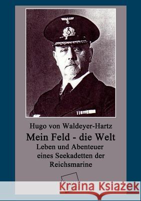 Mein Feld - Die Welt Waldeyer-Hartz, Hugo Von 9783845725161 UNIKUM - książka