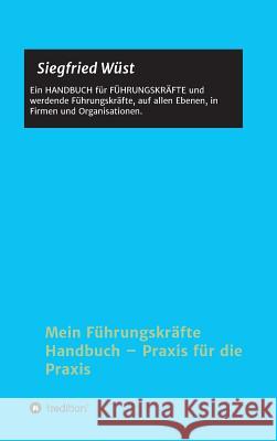 Mein F?hrungskr?fte Handbuch - Praxis f?r die Praxis Siegfried W?st 9783748243267 Tredition Gmbh - książka