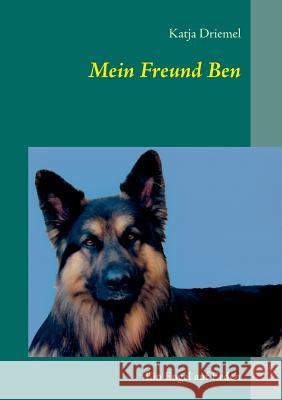 Mein Freund Ben: Ein Engel auf Erden Driemel, Katja 9783735791108 Books on Demand - książka