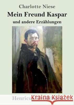 Mein Freund Kaspar (Großdruck): und andere Erzählungen Charlotte Niese 9783847824190 Henricus - książka